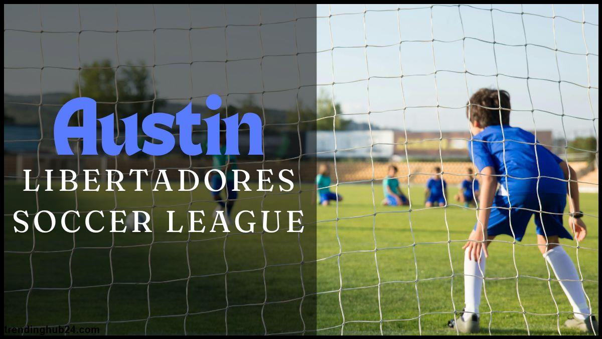 Full Details Of Austin Libertadores Soccer League.jpg